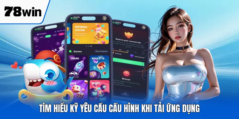 Tìm hiểu kỹ yêu cầu cấu hình khi tải ứng dụng